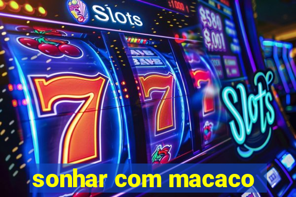 sonhar com macaco